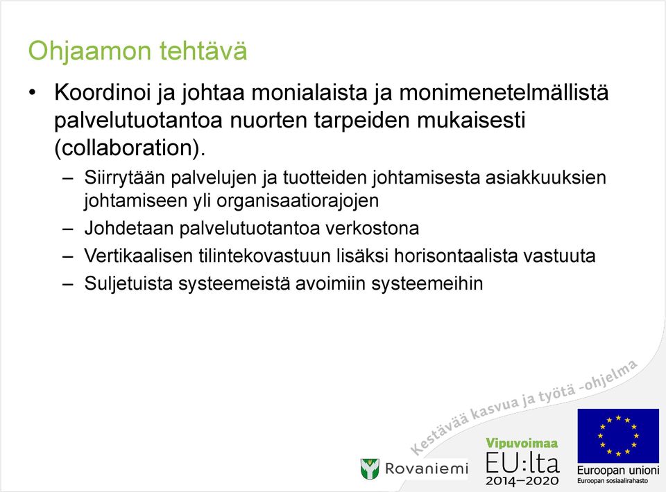 Siirrytään palvelujen ja tuotteiden johtamisesta asiakkuuksien johtamiseen yli