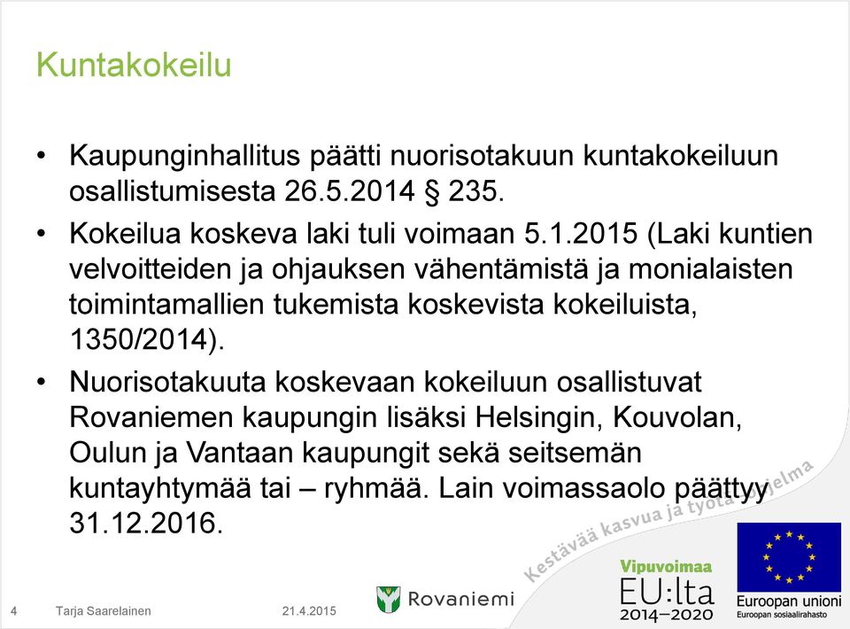 2015 (Laki kuntien velvoitteiden ja ohjauksen vähentämistä ja monialaisten toimintamallien tukemista koskevista kokeiluista,