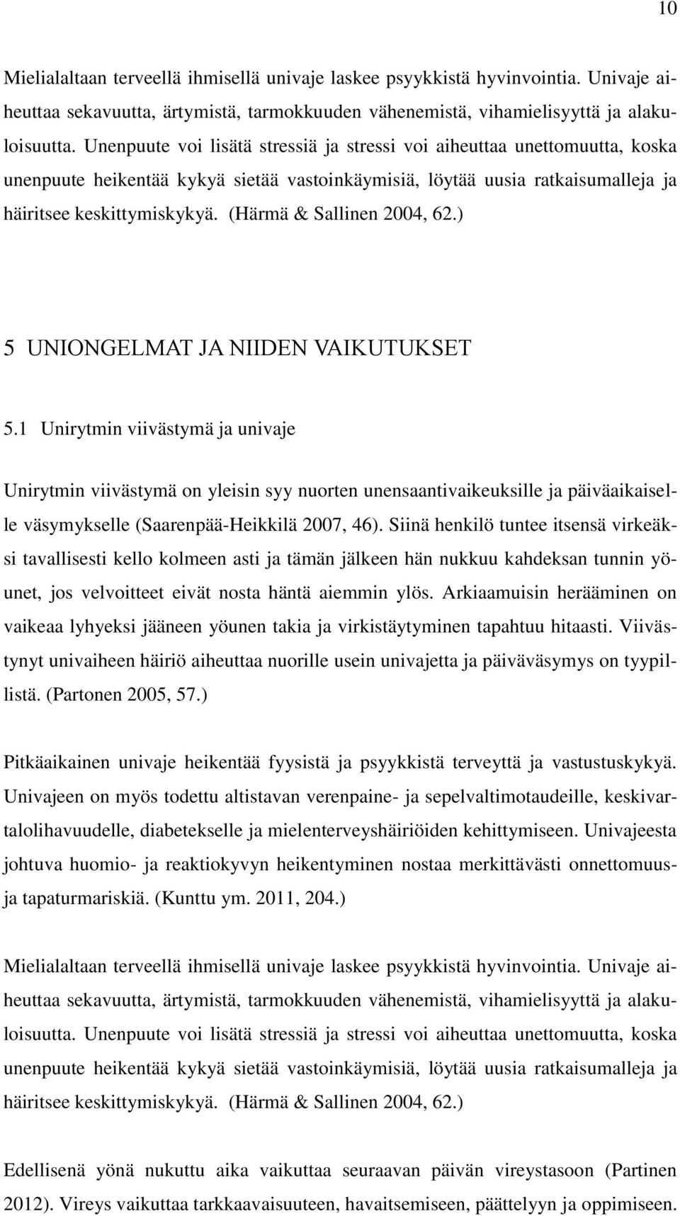 (Härmä & Sallinen 2004, 62.) 5 UNIONGELMAT JA NIIDEN VAIKUTUKSET 5.