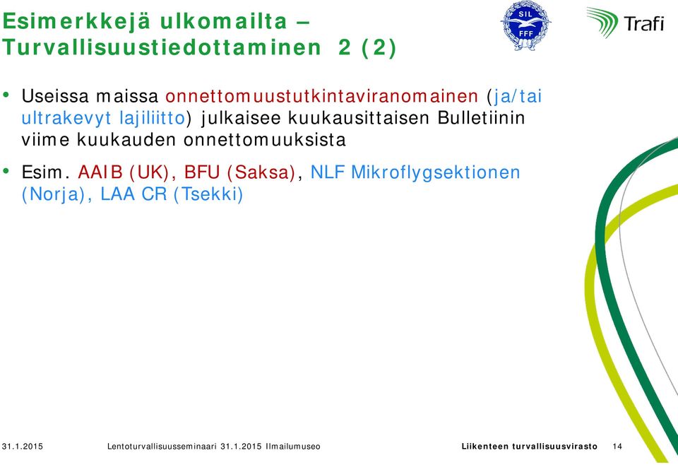 Bulletiinin viime kuukauden onnettomuuksista Esim.