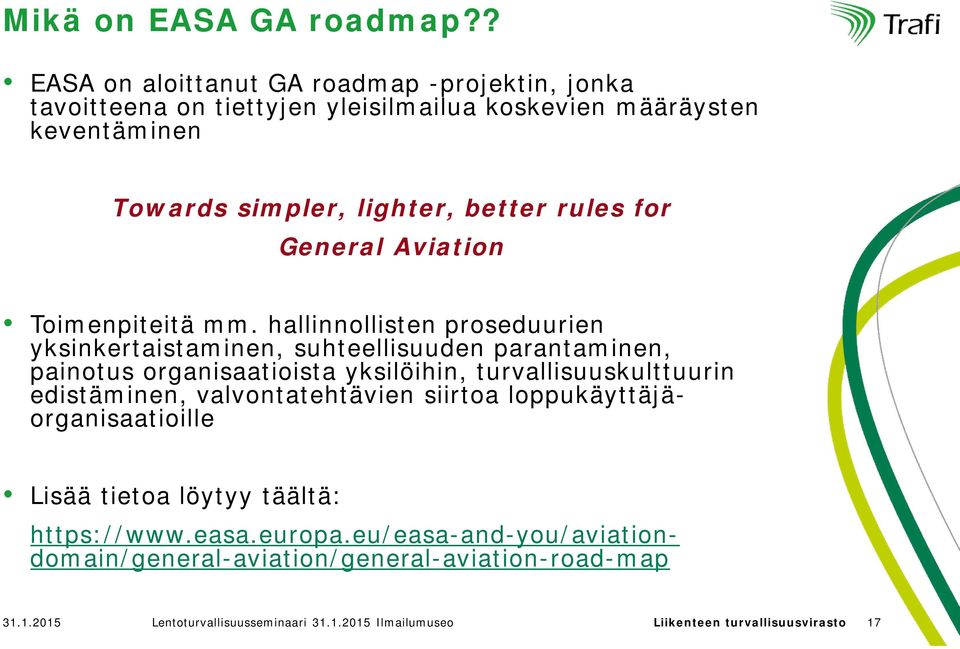 for General Aviation Lisää tietoa löytyy täältä: Toimenpiteitä mm.