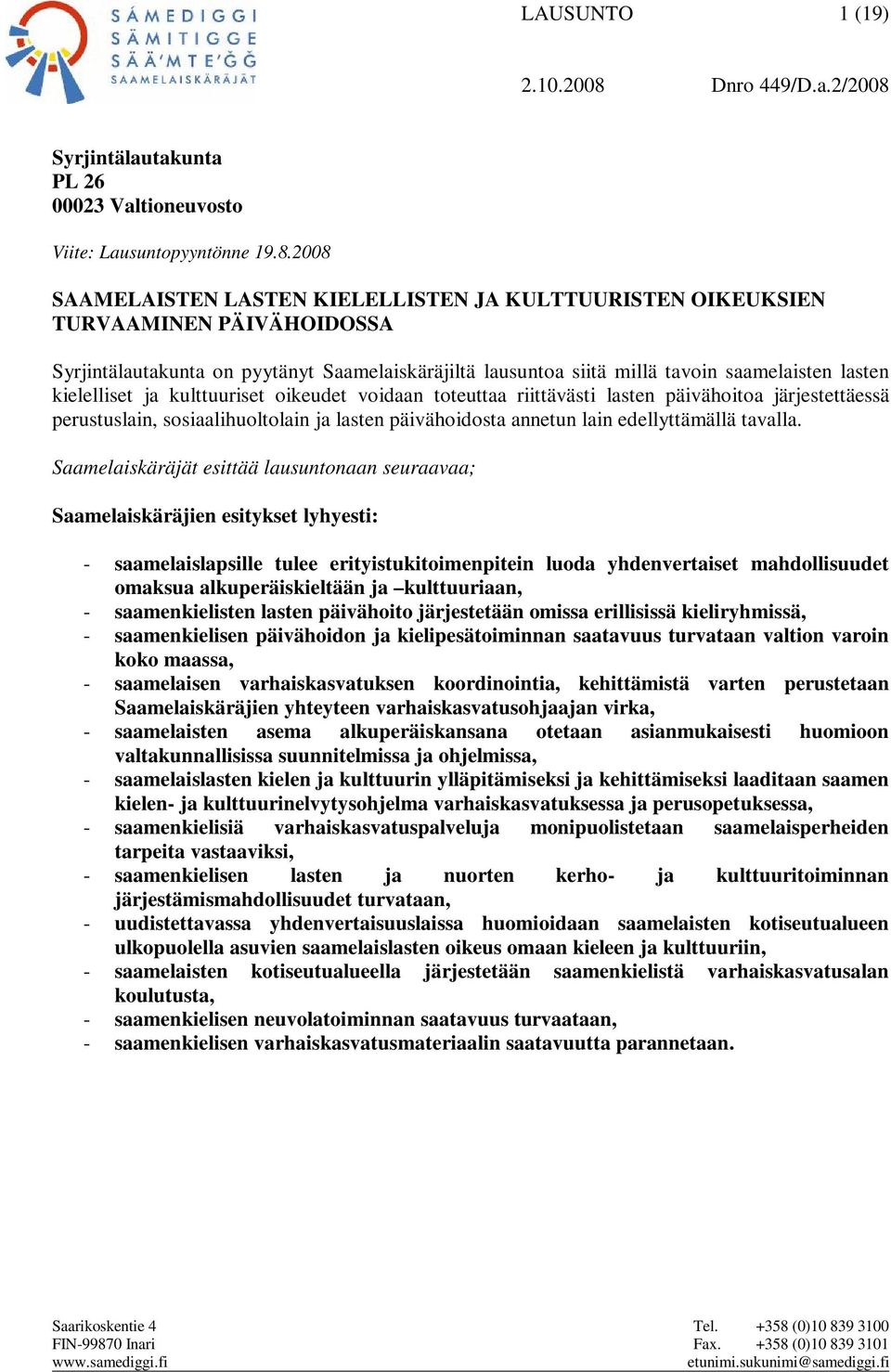 Syrjintälautakunta PL 26 00023 Valtioneuvosto Viite: Lausuntopyyntönne 19.8.