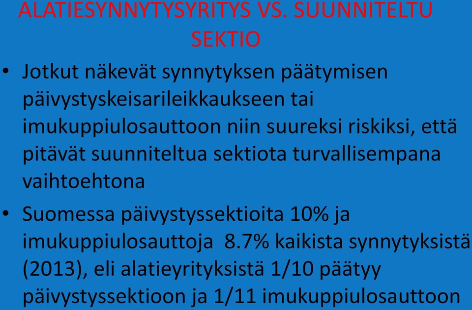 imukuppiulosauttoon niin suureksi riskiksi, että pitävät suunniteltua sektiota turvallisempana