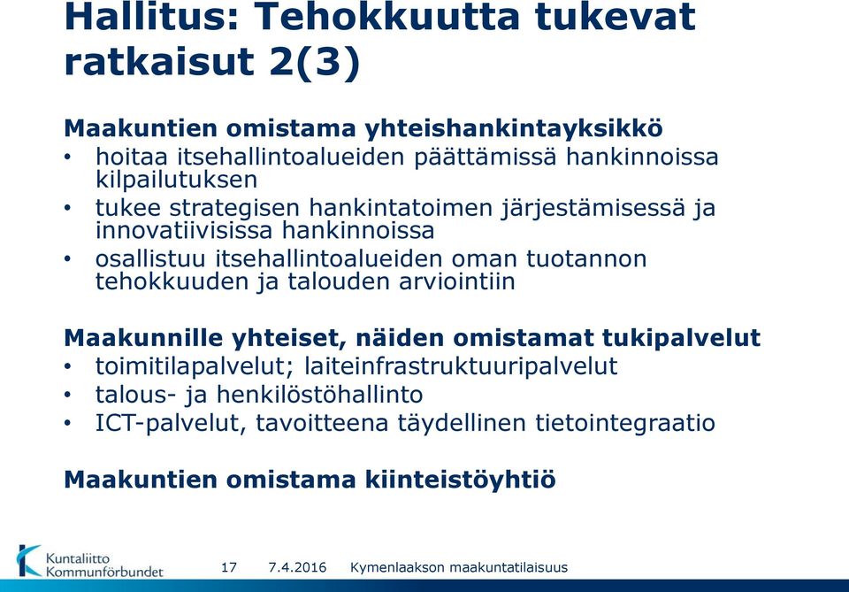 tehokkuuden ja talouden arviointiin Maakunnille yhteiset, näiden omistamat tukipalvelut toimitilapalvelut; laiteinfrastruktuuripalvelut talous-