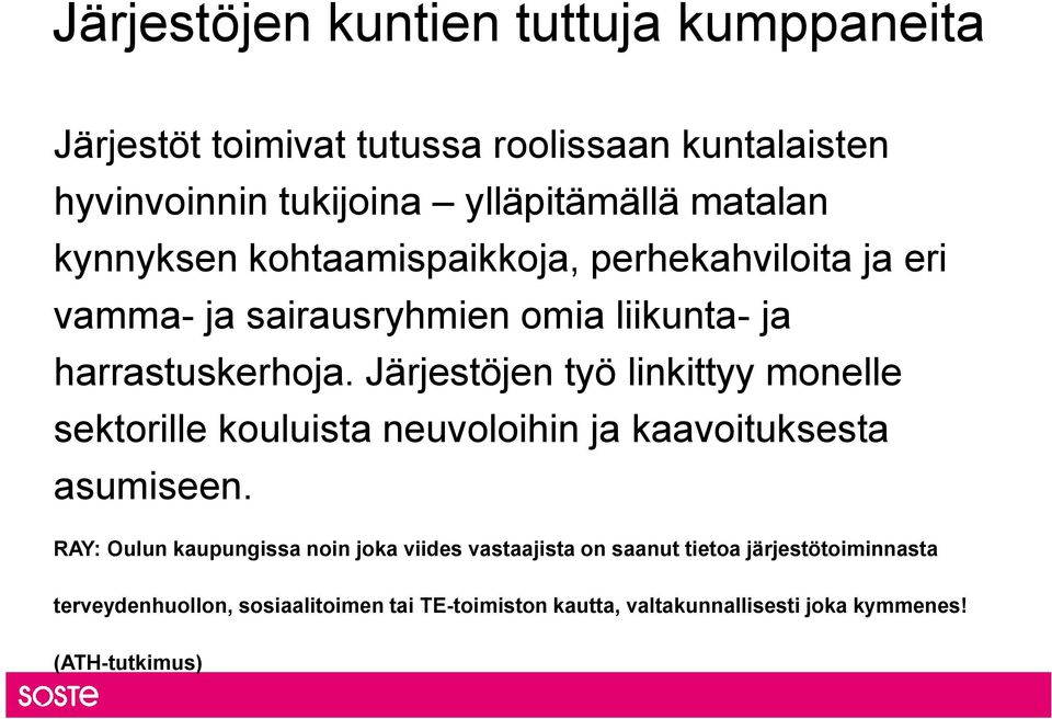 Järjestöjen työ linkittyy monelle sektorille kouluista neuvoloihin ja kaavoituksesta asumiseen.