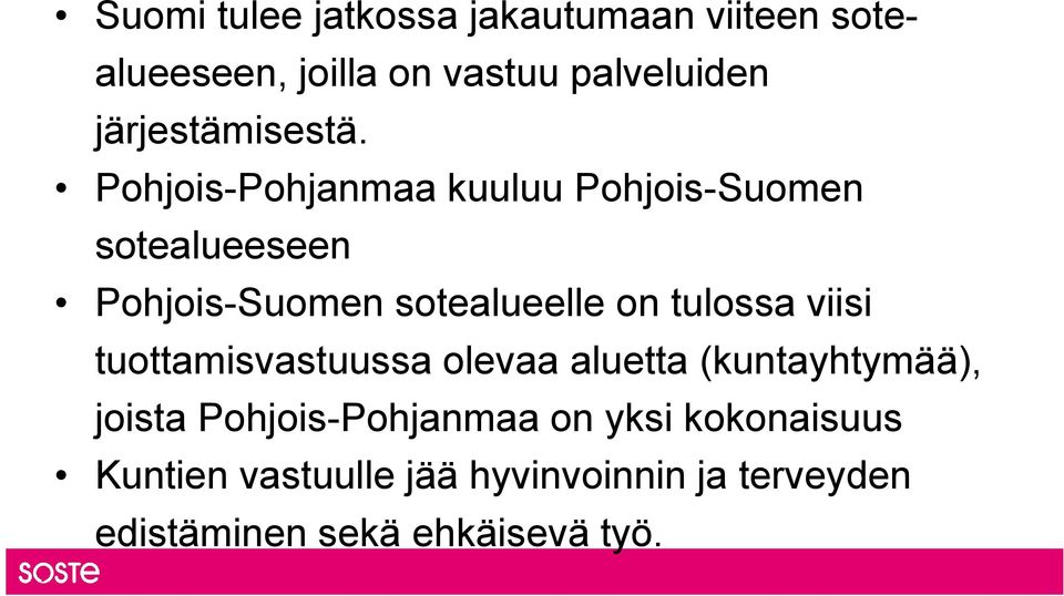 Pohjois-Pohjanmaa kuuluu Pohjois-Suomen sotealueeseen Pohjois-Suomen sotealueelle on tulossa