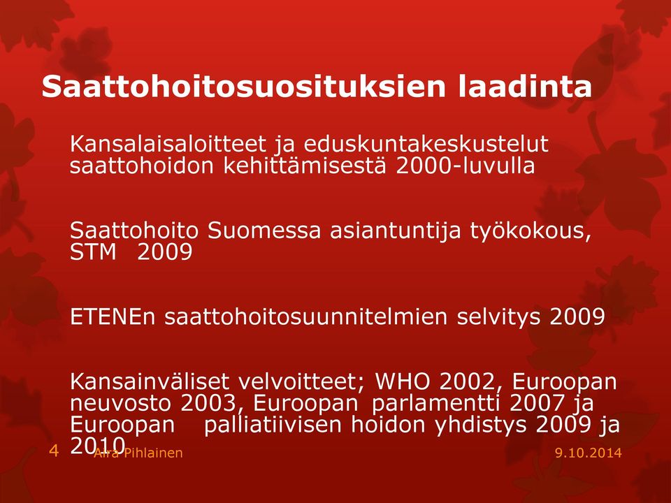 saattohoitosuunnitelmien selvitys 2009 4 Kansainväliset velvoitteet; WHO 2002, Euroopan