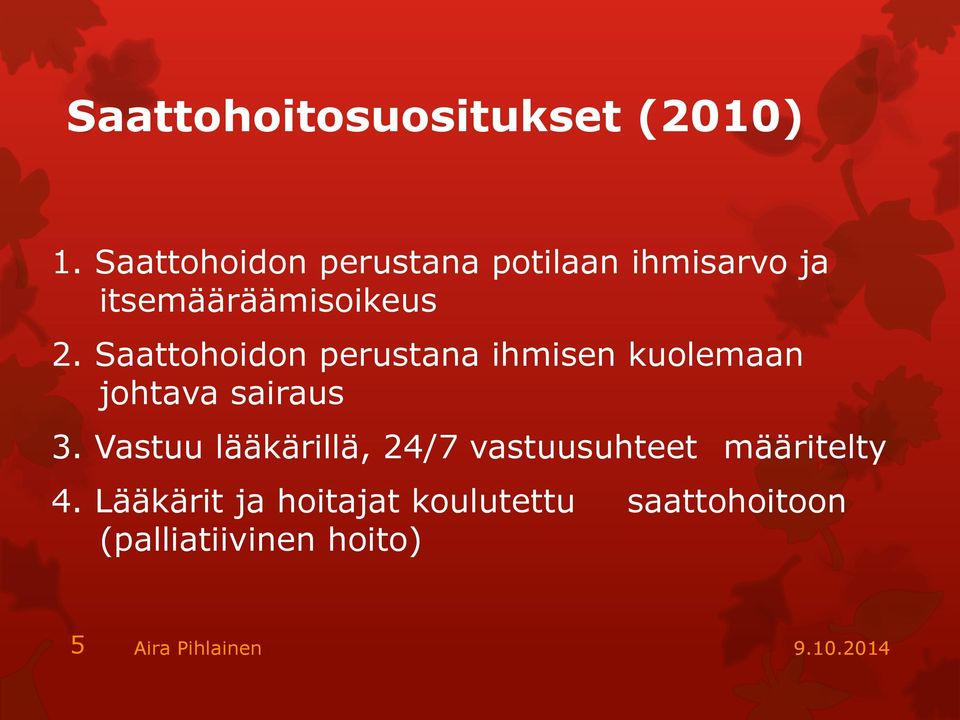 Saattohoidon perustana ihmisen kuolemaan johtava sairaus 3.