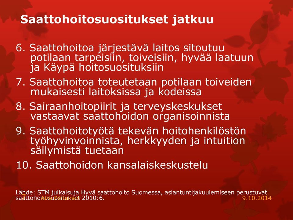 Saattohoitoa toteutetaan potilaan toiveiden mukaisesti laitoksissa ja kodeissa 8.