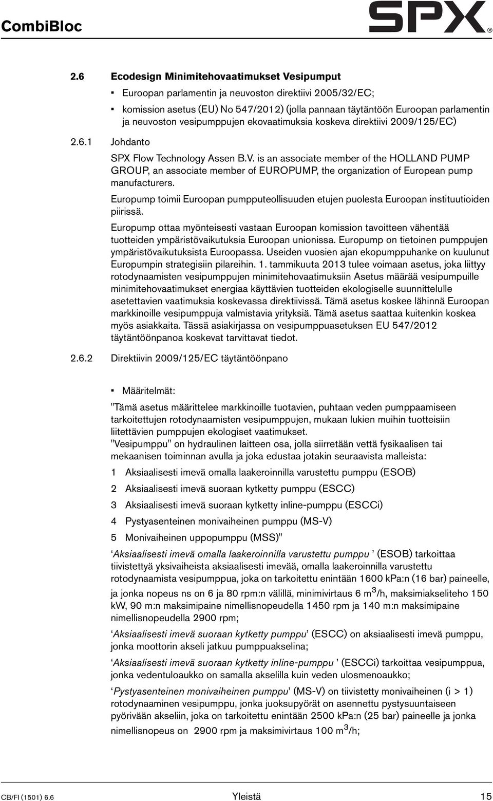 vesipumppujen ekovaatimuksia koskeva direktiivi 2009/125/EC) 2.6.1 Johdanto SPX Flow Technology Assen B.V.