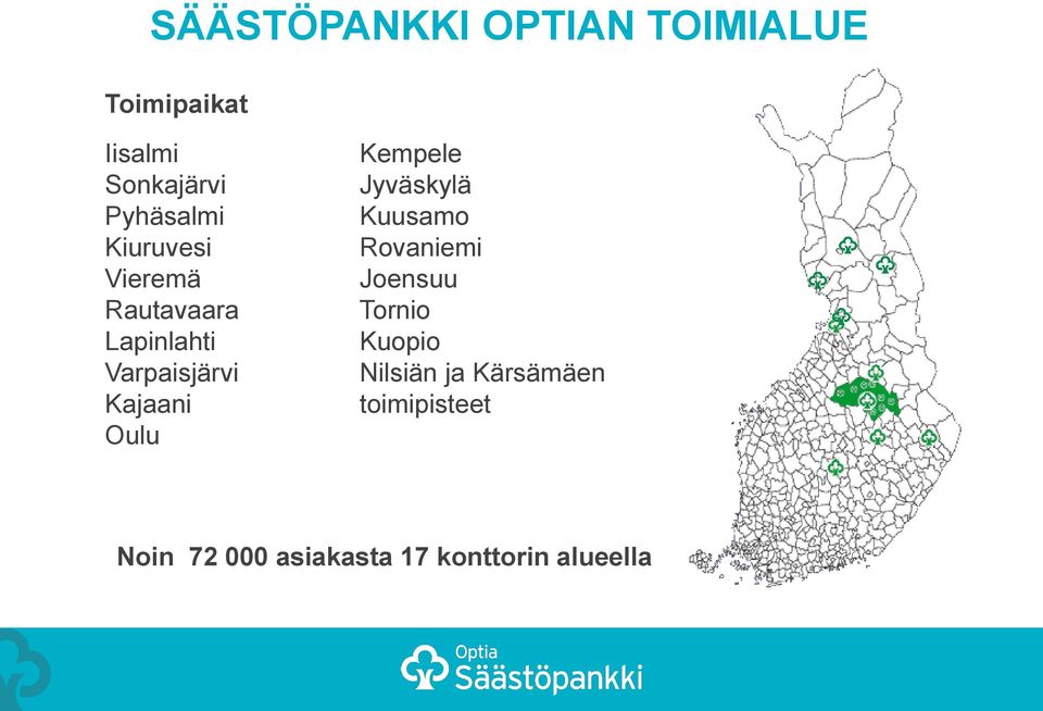 Kajaani Oulu Kempele Jyväskylä Kuusamo Rovaniemi Joensuu Tornio