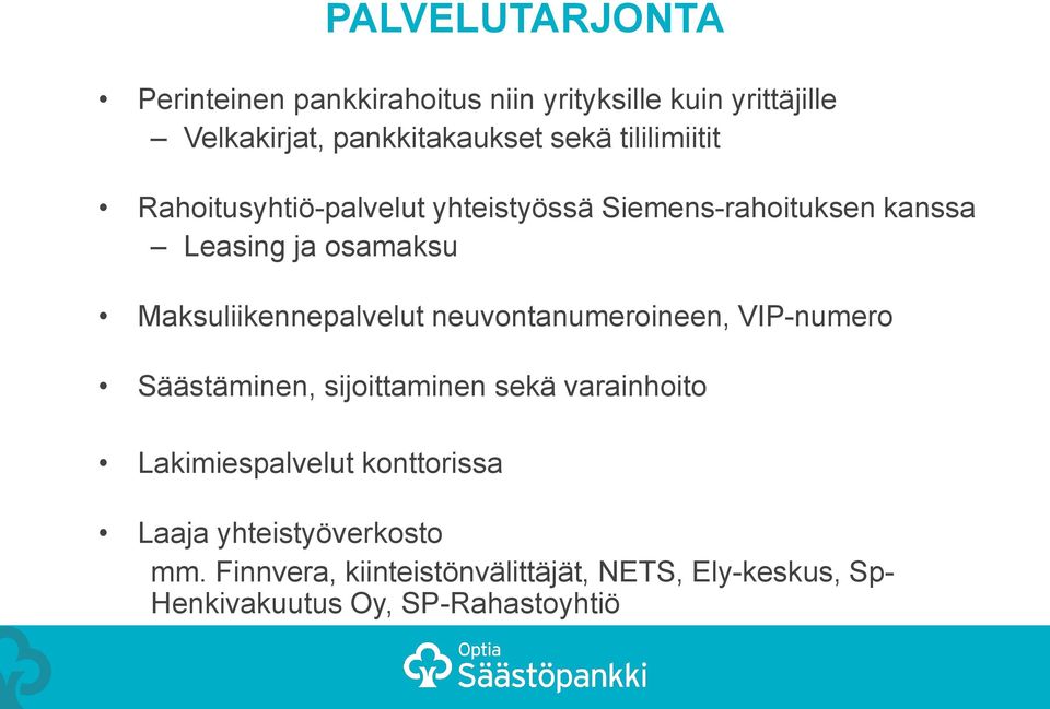 Maksuliikennepalvelut neuvontanumeroineen, VIP-numero Säästäminen, sijoittaminen sekä varainhoito