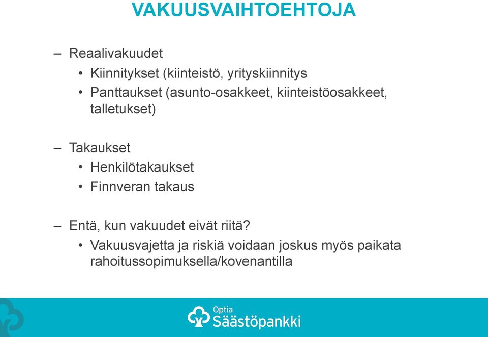 talletukset) Takaukset Henkilötakaukset Finnveran takaus Entä, kun