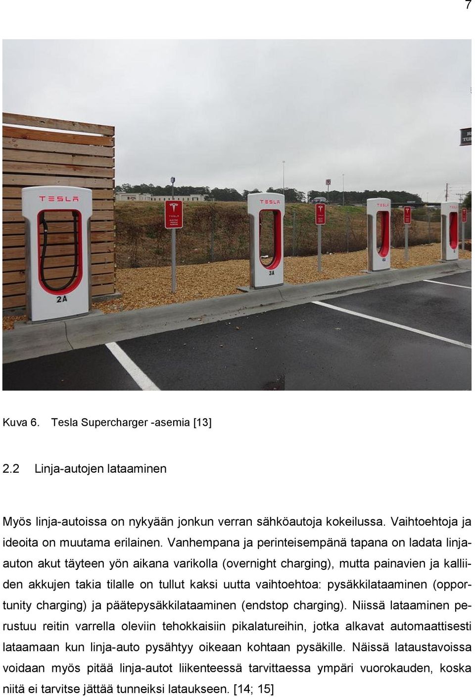 pysäkkilataaminen (opportunity charging) ja päätepysäkkilataaminen (endstop charging).