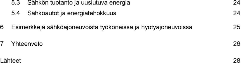 Esimerkkejä sähköajoneuvoista työkoneissa