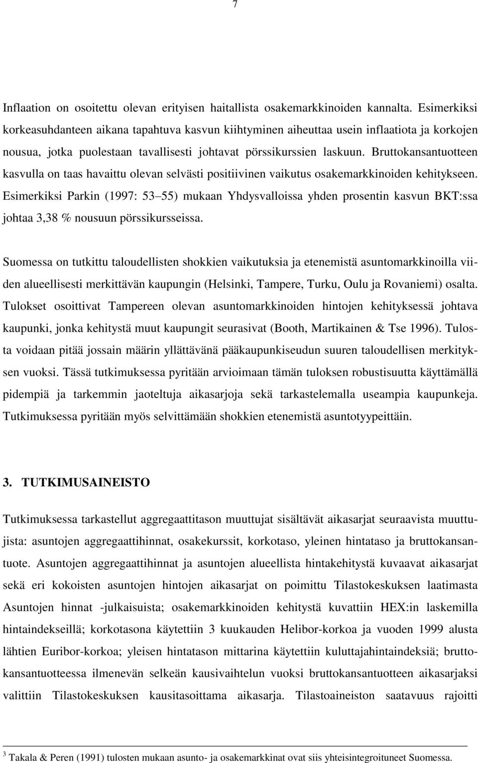 Bruttokansantuotteen kasvulla on taas havaittu olevan selvästi positiivinen vaikutus osakemarkkinoiden kehitykseen.