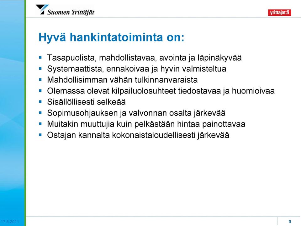 kilpailuolosuhteet tiedostavaa ja huomioivaa Sisällöllisesti selkeää Sopimusohjauksen ja valvonnan