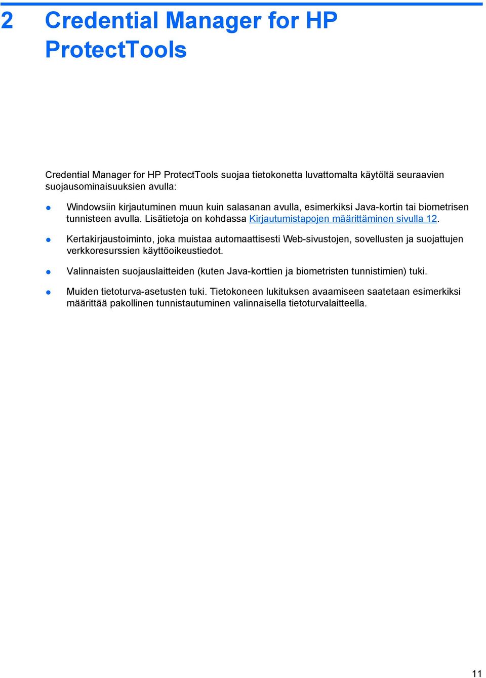 Kertakirjaustoiminto, joka muistaa automaattisesti Web-sivustojen, sovellusten ja suojattujen verkkoresurssien käyttöoikeustiedot.