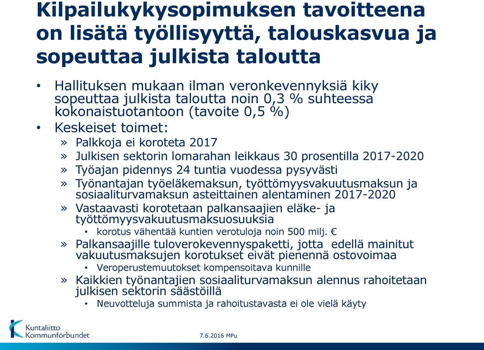 Työnantajan työeläkemaksun, työttömyysvakuutusmaksun ja sosiaaliturvamaksun asteittainen alentaminen 2017-2020» Vastaavasti korotetaan palkansaajien eläke- ja työttömyysvakuutusmaksuosuuksia korotus