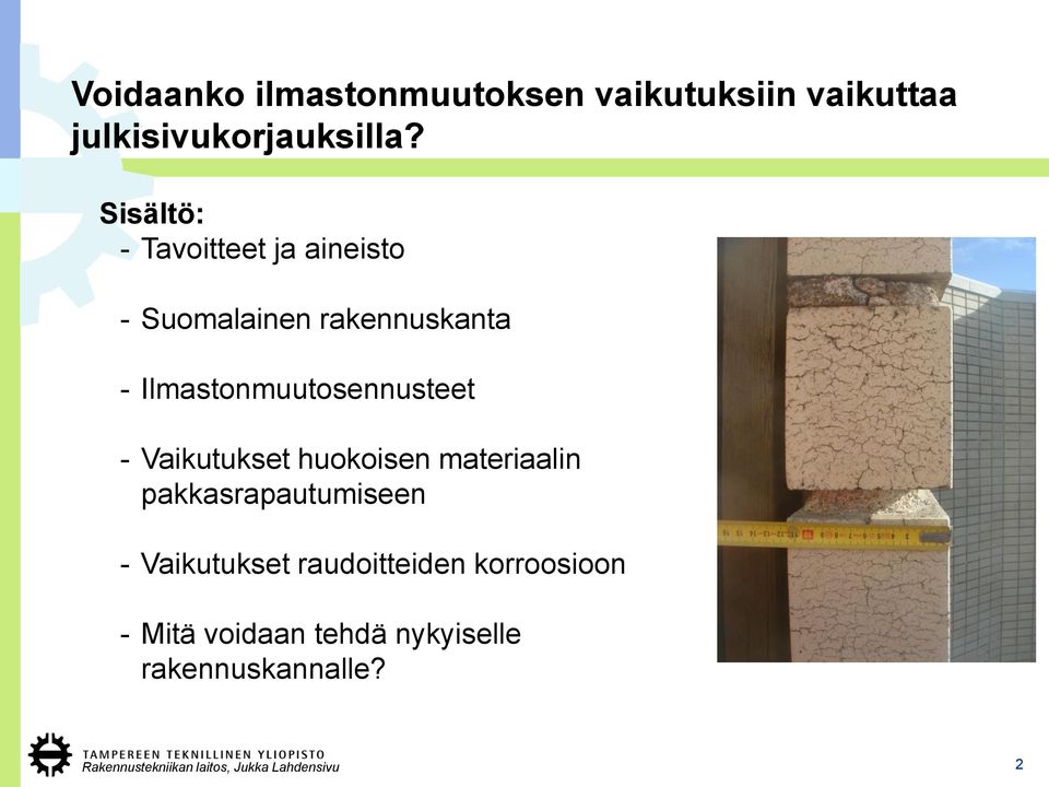 Ilmastonmuutosennusteet - Vaikutukset huokoisen materiaalin