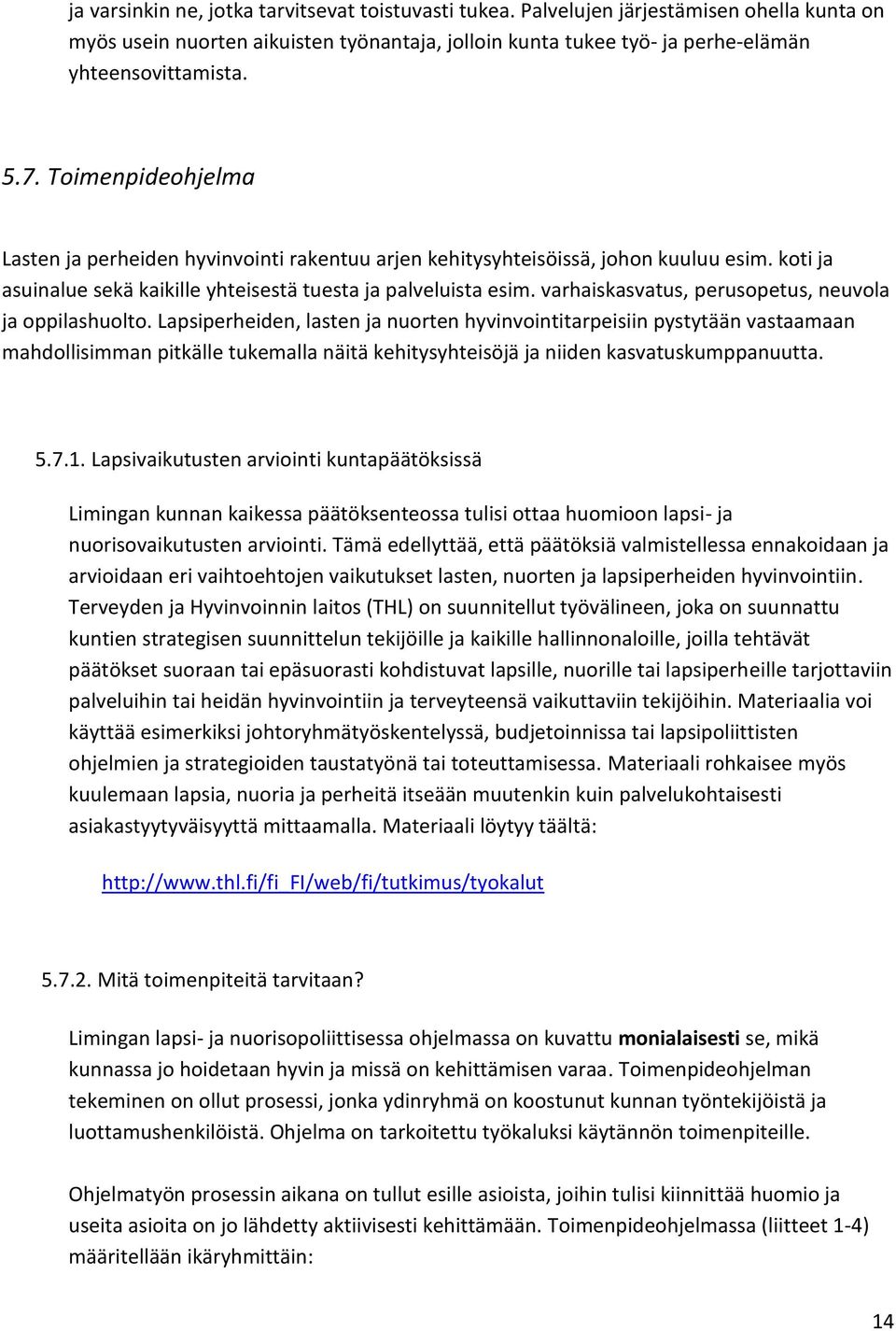 varhaiskasvatus, perusopetus, neuvola ja oppilashuolto.