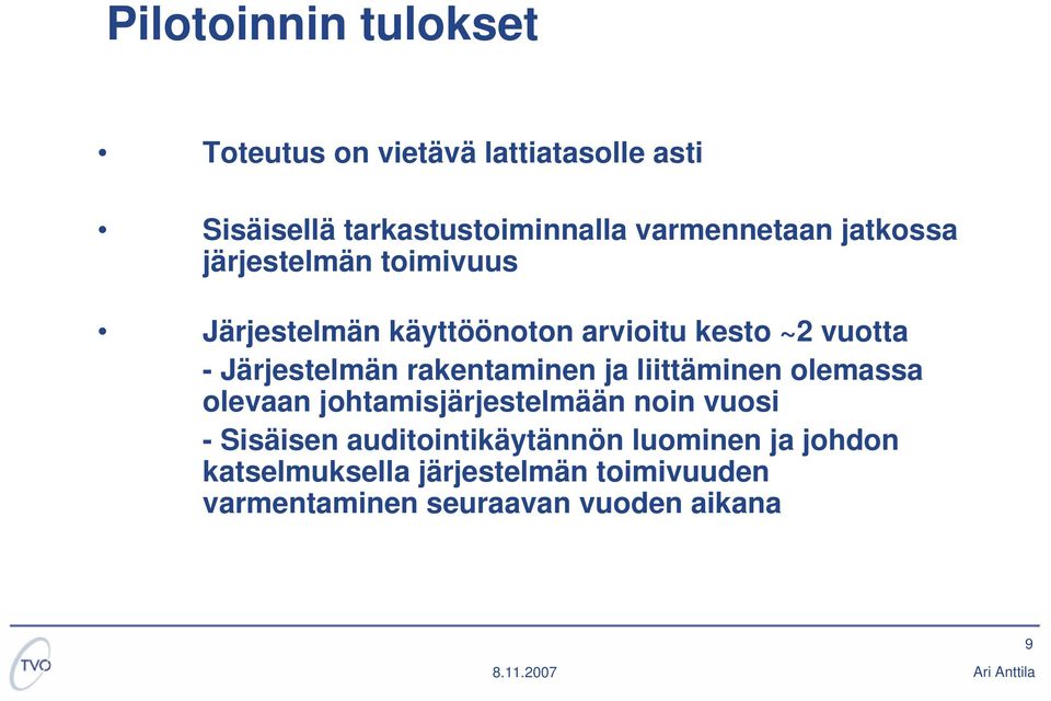 Järjestelmän rakentaminen ja liittäminen olemassa olevaan johtamisjärjestelmään noin vuosi - Sisäisen