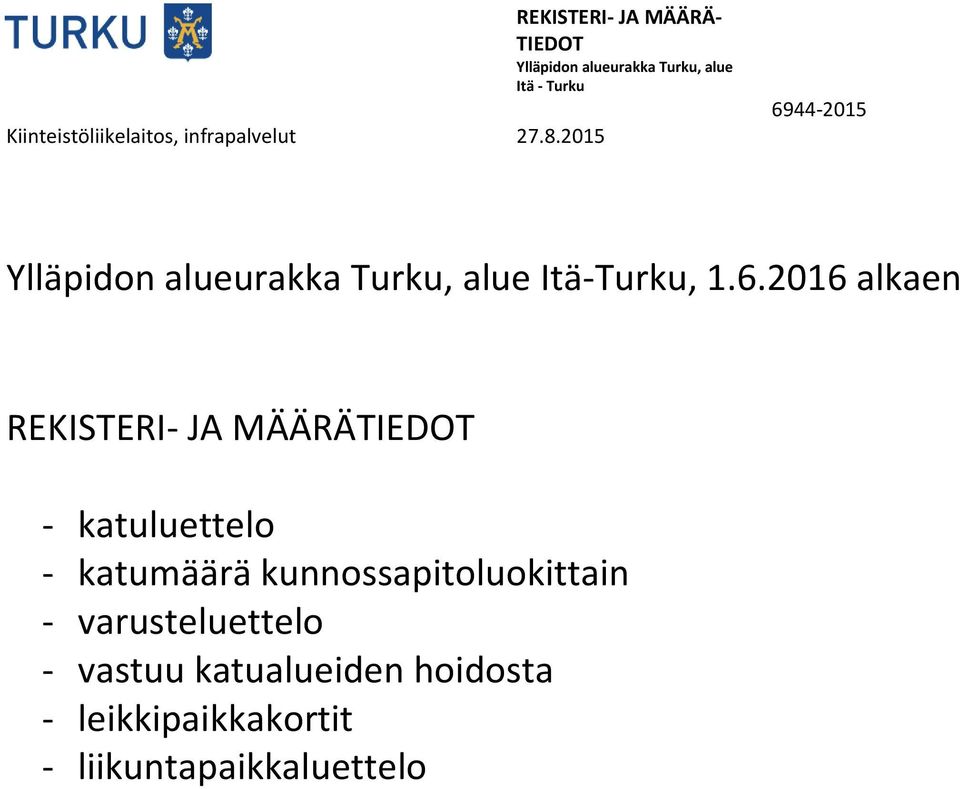 Ylläpidon alueurakka Turku, alue Itä-Turku, 1.6.