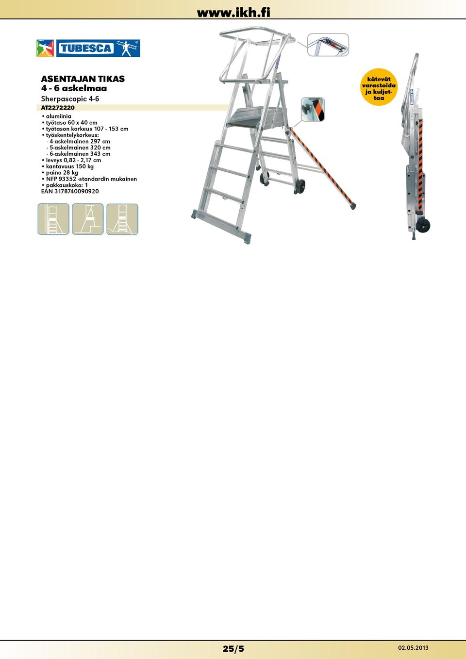 320 cm - 6-askelmainen 343 cm leveys 0,82-2,17 cm paino 28 kg NFP 93352