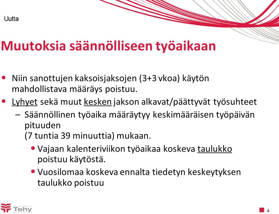 Lyhyet sekä muut kesken jakson alkavat/päättyvät työsuhteet Säännöllinen työaika määräytyy