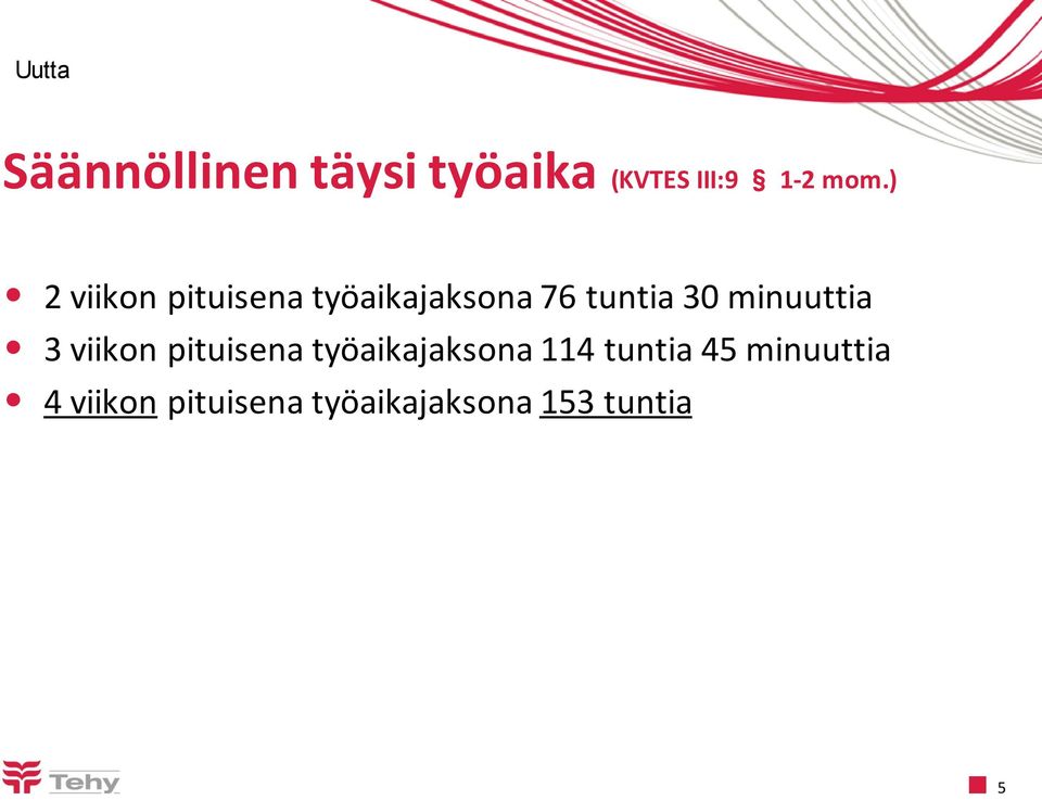 minuuttia 3 viikon pituisena työaikajaksona 114 tuntia