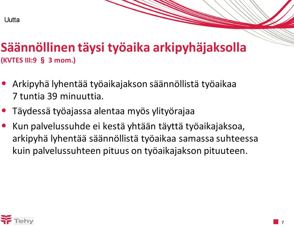 Täydessä työajassa alentaa myös ylityörajaa Kun palvelussuhde ei kestä yhtään täyttä