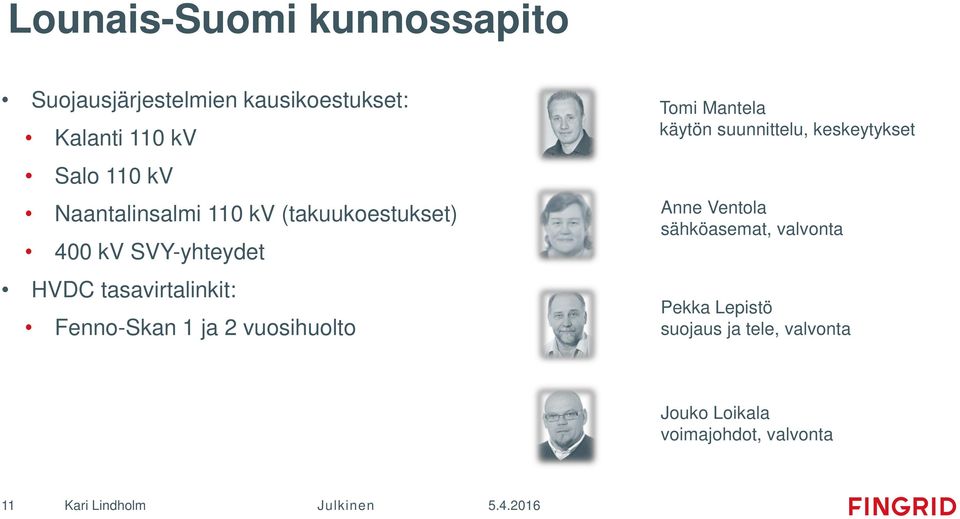 Fenno-Skan 1 ja 2 vuosihuolto Tomi Mantela käytön suunnittelu, keskeytykset Anne Ventola