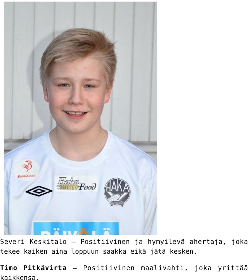 saakka eikä jätä kesken.