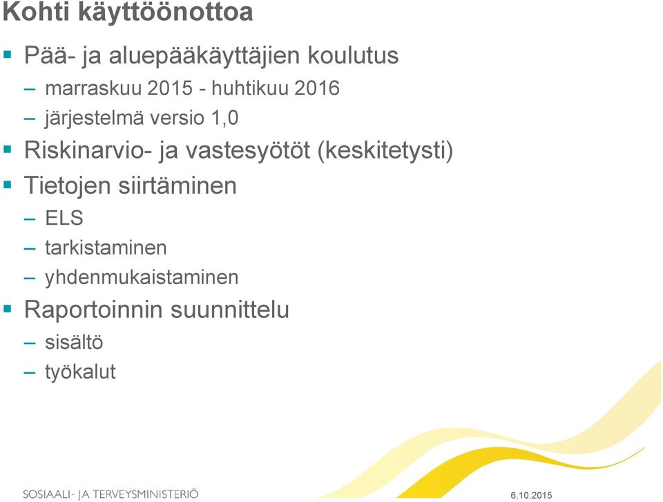 Riskinarvio- ja vastesyötöt (keskitetysti) Tietojen