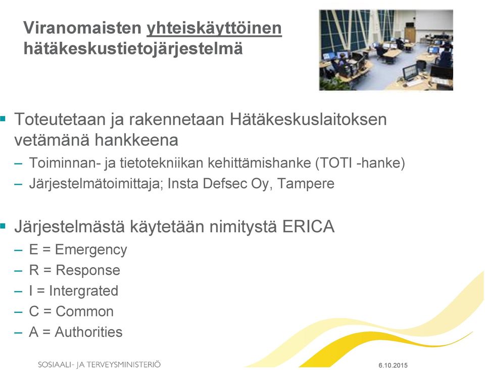 (TOTI -hanke) Järjestelmätoimittaja; Insta Defsec Oy, Tampere Järjestelmästä