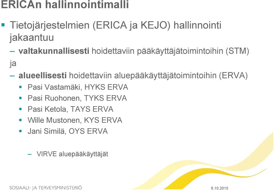 hoidettaviin aluepääkäyttäjätoimintoihin (ERVA) Pasi Vastamäki, HYKS ERVA Pasi Ruohonen,