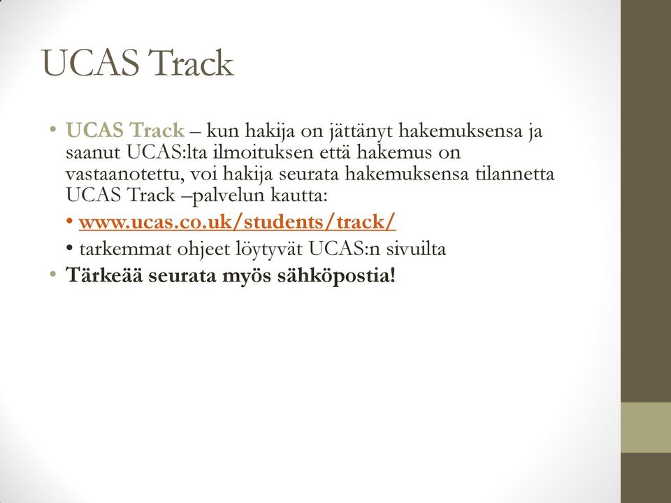 hakemuksensa tilannetta UCAS Track palvelun kautta: www.ucas.co.