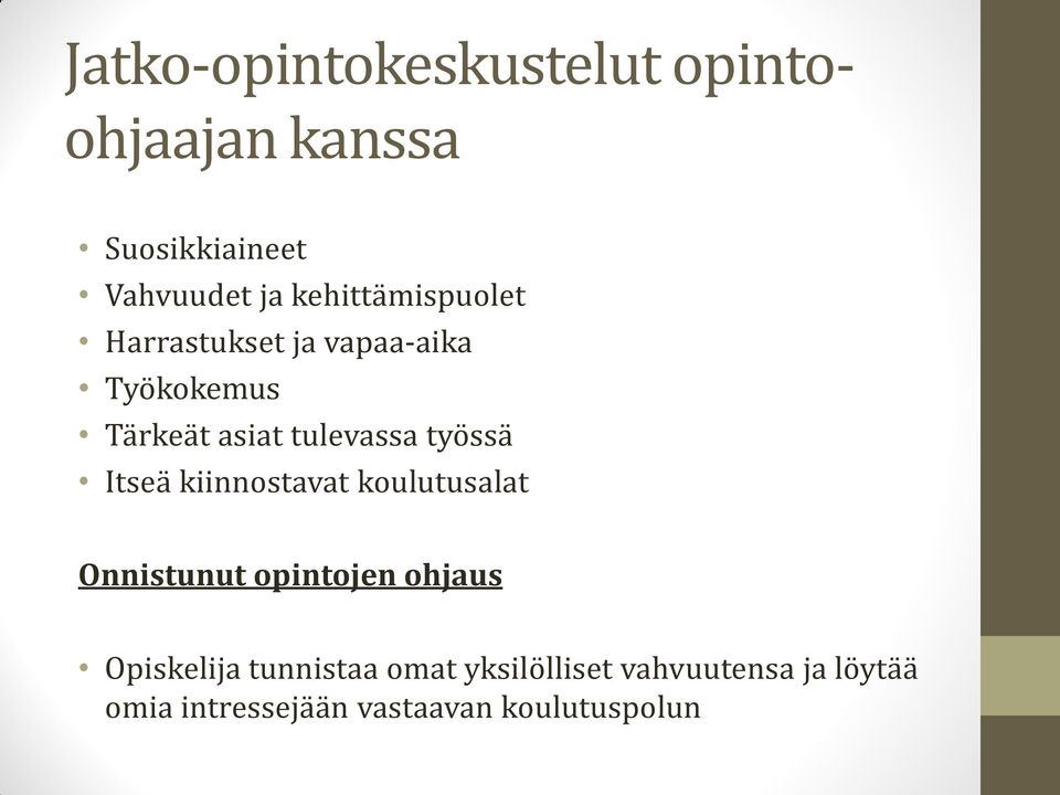 työssä Itseä kiinnostavat koulutusalat Onnistunut opintojen ohjaus Opiskelija