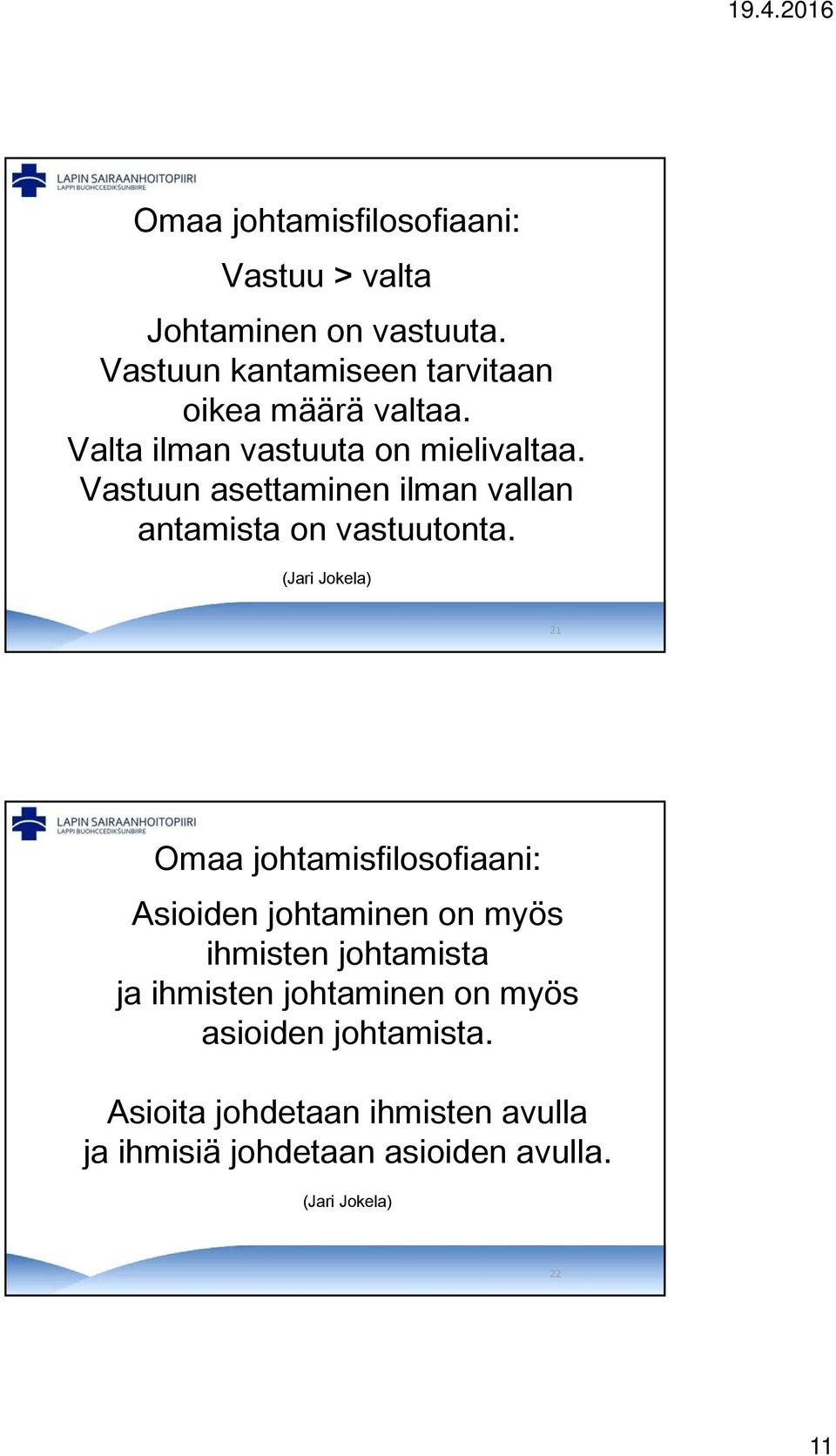 Vastuun asettaminen ilman vallan antamista on vastuutonta.