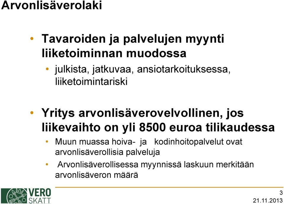 liikevaihto on yli 8500 euroa tilikaudessa Muun muassa hoiva- ja kodinhoitopalvelut ovat