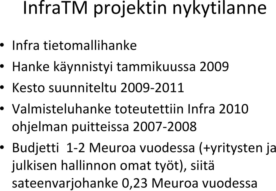 Infra 2010 ohjelman puitteissa 2007 2008 Budjetti 1 2 Meuroa vuodessa