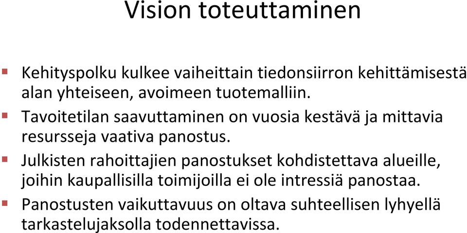 Tavoitetilan saavuttaminen on vuosia kestävä ja mittavia resursseja vaativa panostus.