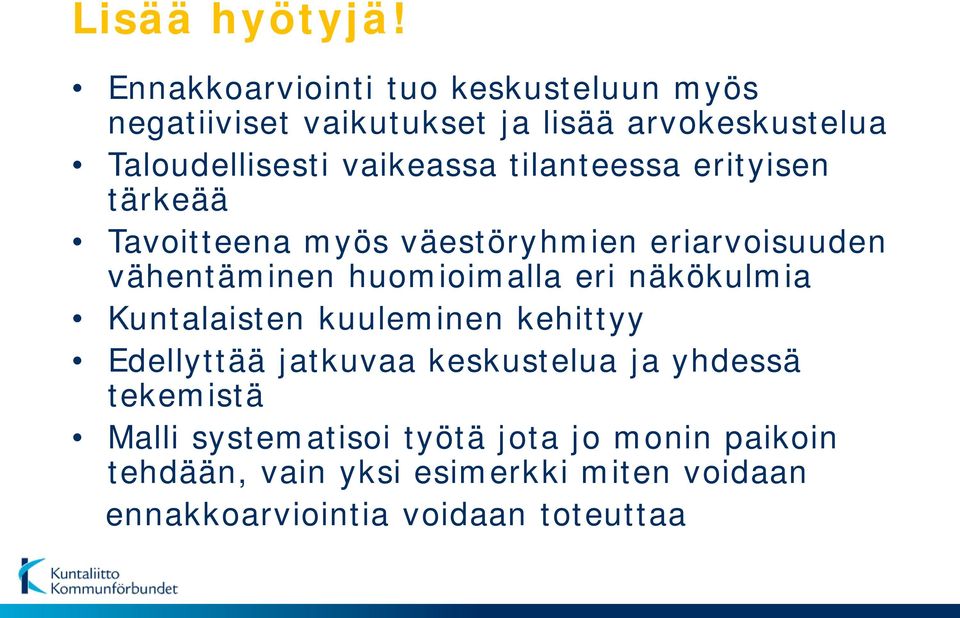 tilanteessa erityisen tärkeää Tavoitteena myös väestöryhmien eriarvoisuuden vähentäminen huomioimalla eri