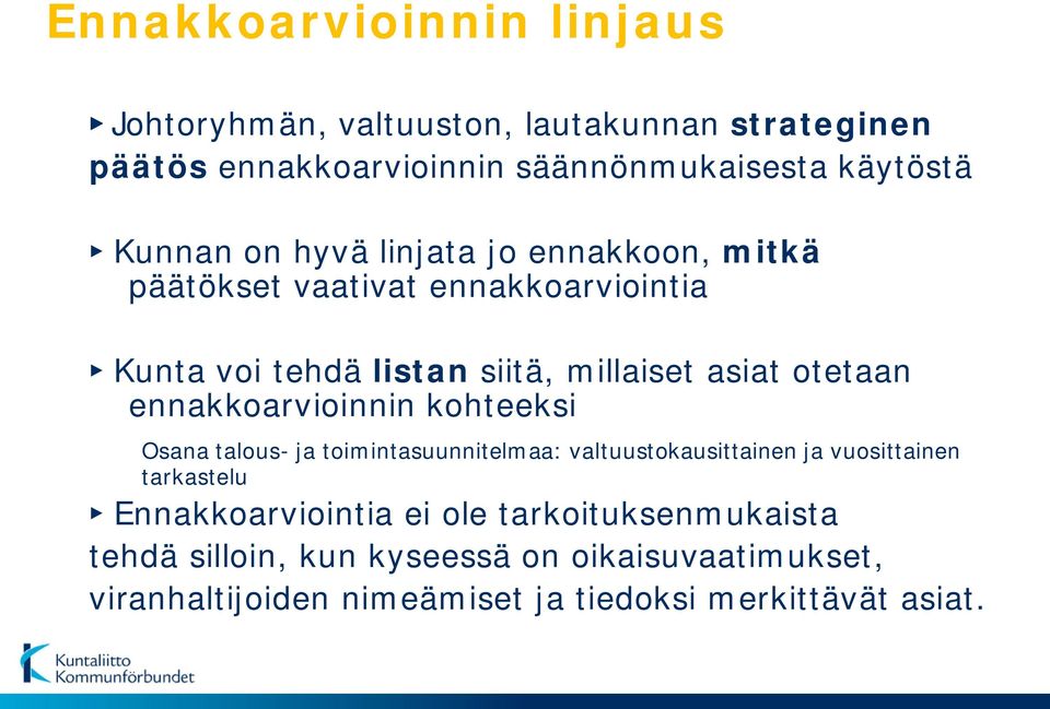 otetaan ennakkoarvioinnin kohteeksi Osana talous- ja toimintasuunnitelmaa: valtuustokausittainen ja vuosittainen tarkastelu