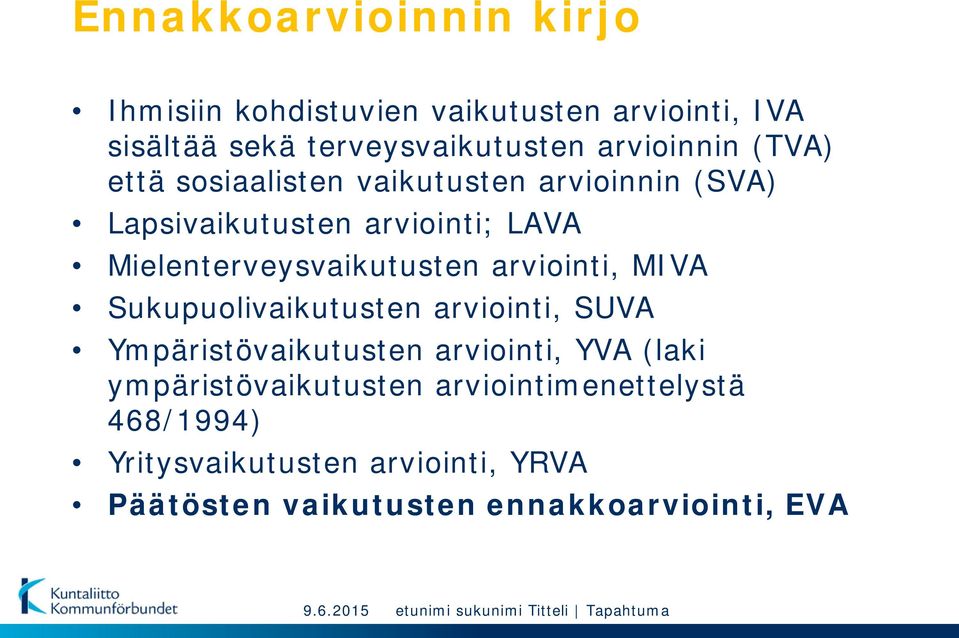 Sukupuolivaikutusten arviointi, SUVA Ympäristövaikutusten arviointi, YVA (laki ympäristövaikutusten arviointimenettelystä