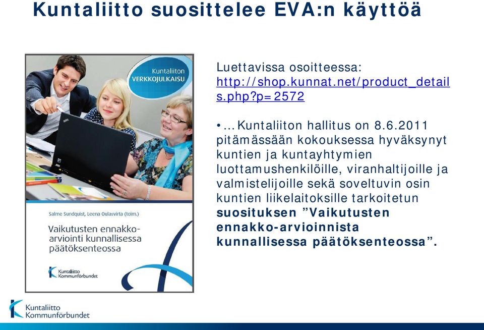 2011 pitämässään kokouksessa hyväksynyt kuntien ja kuntayhtymien luottamushenkilöille,