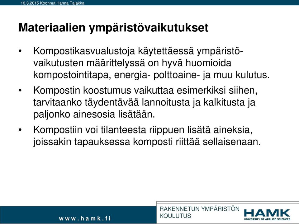 Kompostin koostumus vaikuttaa esimerkiksi siihen, tarvitaanko täydentävää lannoitusta ja kalkitusta ja