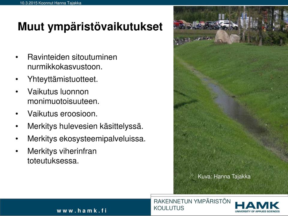 Vaikutus luonnon monimuotoisuuteen. Vaikutus eroosioon.