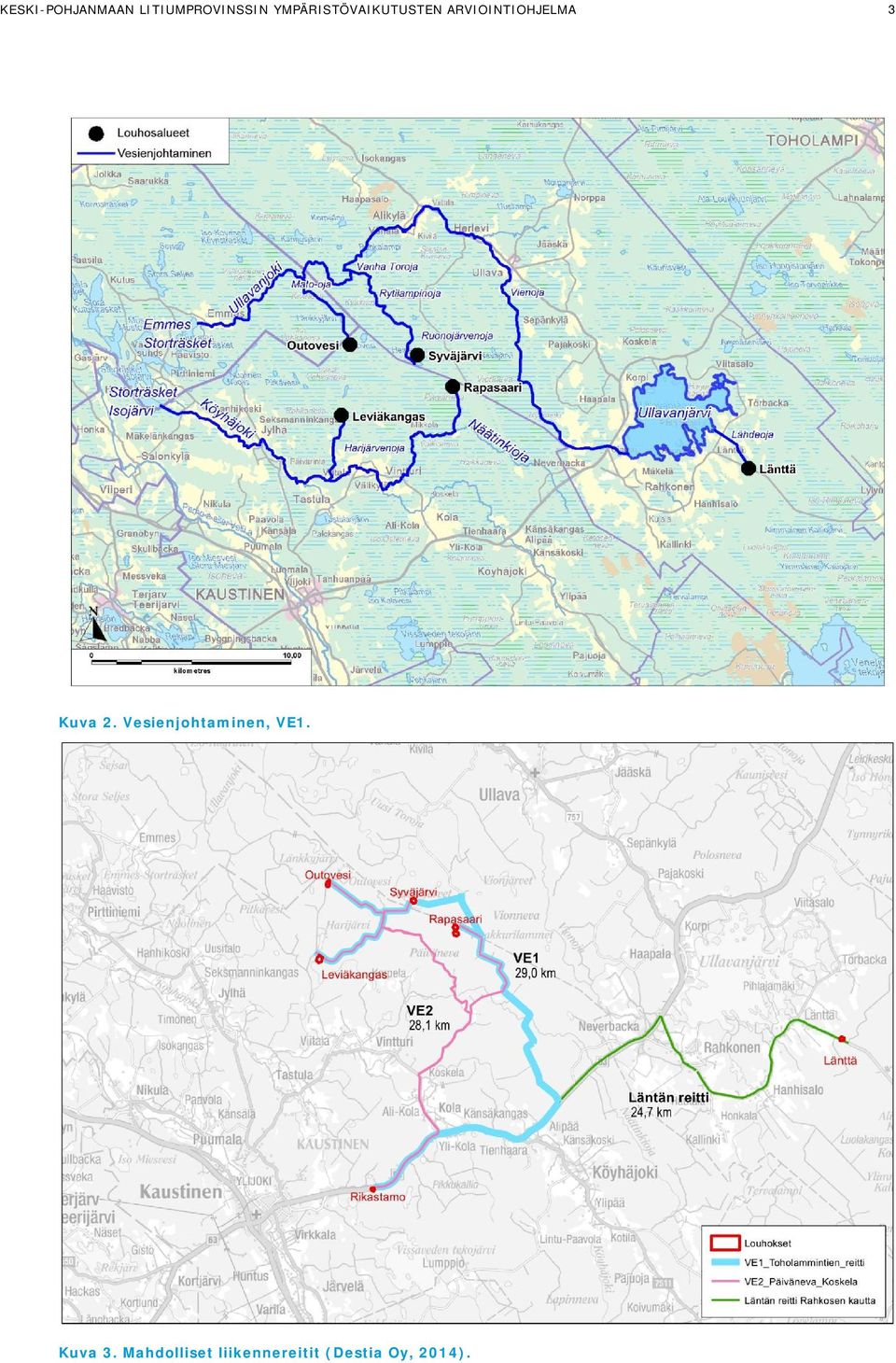 Kuva 2. Vesienjohtaminen, VE1. Kuva 3.