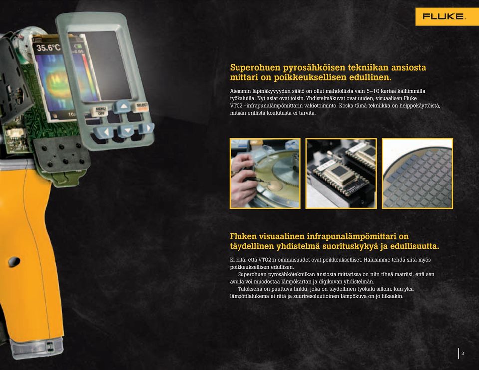 Fluken visuaalinen infrapunalämpömittari on täydellinen yhdistelmä suorituskykyä ja edullisuutta. Ei riitä, että VT02:n ominaisuudet ovat poikkeukselliset.